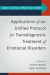 Applications of the Unified Protocol for Transdiagnostic    Treatment of Emotional Disorders 2017