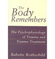 The Body Remembers The Psychophysiology of Trauma and TraumaTreatment