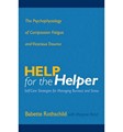 Help for the Helper: The Psychophysiology of Compassion     Fatigue and Vicarious Trauma