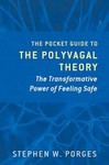 The Pocket Guide to the Polyvagal Theory : The              Transformative Power of Feeling Safe