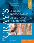 Gray's Clinical Photographic Dissector of the Human Body 3rdEd 2024