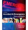 Accident and Emergency: Theory into Practice 3rd Ed 2013