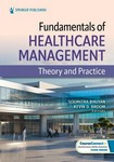 Fundamentals of Healthcare Management Theory and Practice