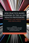 New Practice-Based Learning in the Allied Health ProfessionsA Toolkit for Innovation and Excellence