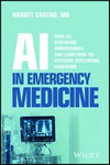 AI in Emergency Medicine What All Healthcare Professionals  Can Learn from the Artificial Intelligence Revolution