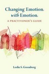 Changing Emotion With Emotion : A Practitioner's Guide 2021