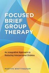 Focused Brief Group Therapy An Integrative Approach to      Reducing Interpersonal Distress