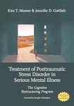 Treatment of Posttraumatic Stress Disorder in Serious MentalIllness The Cognitive Restructuring Program