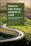 Remote and Rural Dementia Care : Policy, Research and       Practice 2020