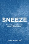 Sneeze The History and Science of the Common Cold