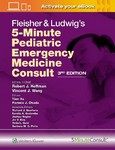 Fleisher & Ludwig's 5-Minute Pediatric Emergency Medicine   Consult 3rd Ed 2024