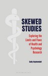 Skewed Studies Exploring the Limits and Flaws of Health and Psychology Research